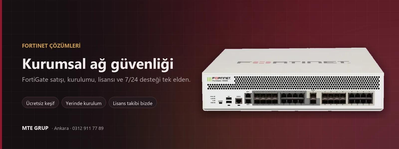MTE Grup Fortinet çözümleri — kurumsal ağ güvenliği